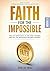 Faith for the Impossible - ...