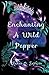 Enchanting A Wild Pepper