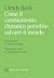 Come il cambiamento climatico potrebbe salvare il mondo (Italian Edition)