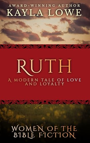 Ruth: A Modern Tale of Love and Loyalty (Women of the Bible Fiction)