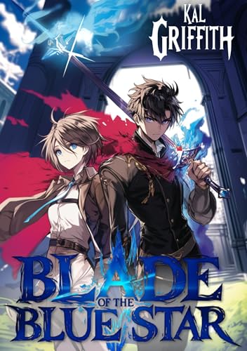 Blade of the Blue Star: An Academy Light Novel Litrpg (The Duke’s Unlikely Heir Book 1)