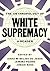 The Anthropology of White Supremacy by Aisha M. Beliso-De Jesús
