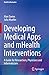 Developing Medical Apps and mHealth Interventions: A Guide for Researchers, Physicians and Informaticians (Health Informatics)