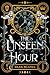 The Unseen Hour by Silas Reames