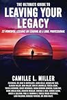 The Ultimate Guide to Leaving Your Legacy: 22 Powerful Lessons on Leading as a Soul Professional