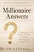 Millionaire Answers: 25 Years of Winners' Wisdom for Building, Managing, and Enjoying Wealth