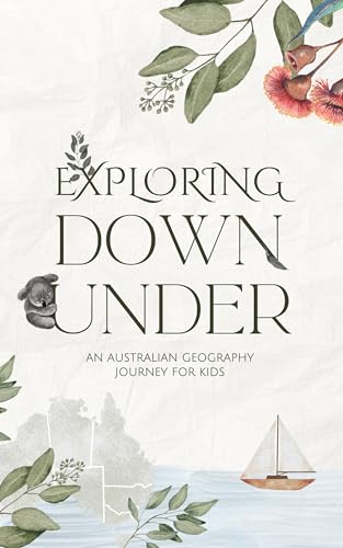 Exploring Down Under : An Australian Geography Journey for Kids (Kindle Edition)