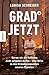 Grad jetzt: Warum wir die Hoffnung nicht aufgeben dürfen – eine Reise zu den Klimabrennpunkten unseres Planeten (German Edition)