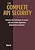 The Complete API Security: Uncover the techniques to secure web and mobile application programming interfaces