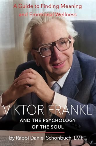 Viktor Frankl and the Psychology of the Soul: A Guide to Finding Meaning and Emotional Wellness (Kindle Edition)