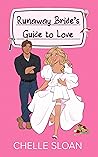 Runaway Bride's Guide to Love by Chelle Sloan