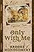 Only With Me (Sugarland Creek, #4)