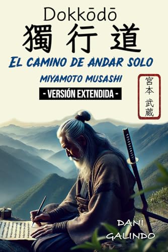 Portada de Dokkōdō - VERSIÓN EXTENDIDA -: 21 Preceptos para la vida y la muerte del mejor Samurai de la Historia, de Miyamoto Musashi