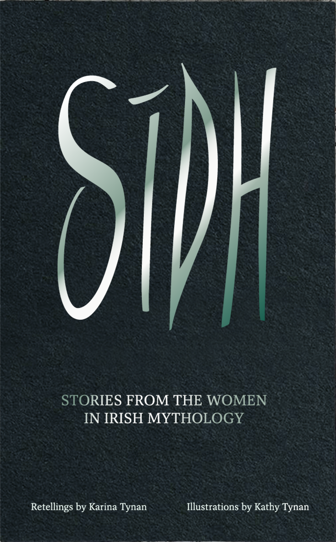 Sidh: Stories from the Women in Irish Mythology (Paperback)