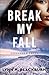 Break My Fall (Gossamer Falls #2)