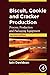 Biscuit, Cookie and Cracker Production: Process, Production and Packaging Equipment