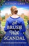 A Brush with Scandal by Allison  Grey