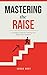 Mastering the Raise: A Simp...