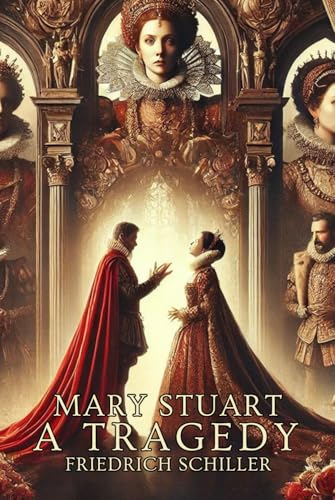 Mary Stuart: A Tragedy by Schiller