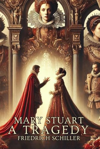 Mary Stuart: A Tragedy by Schiller