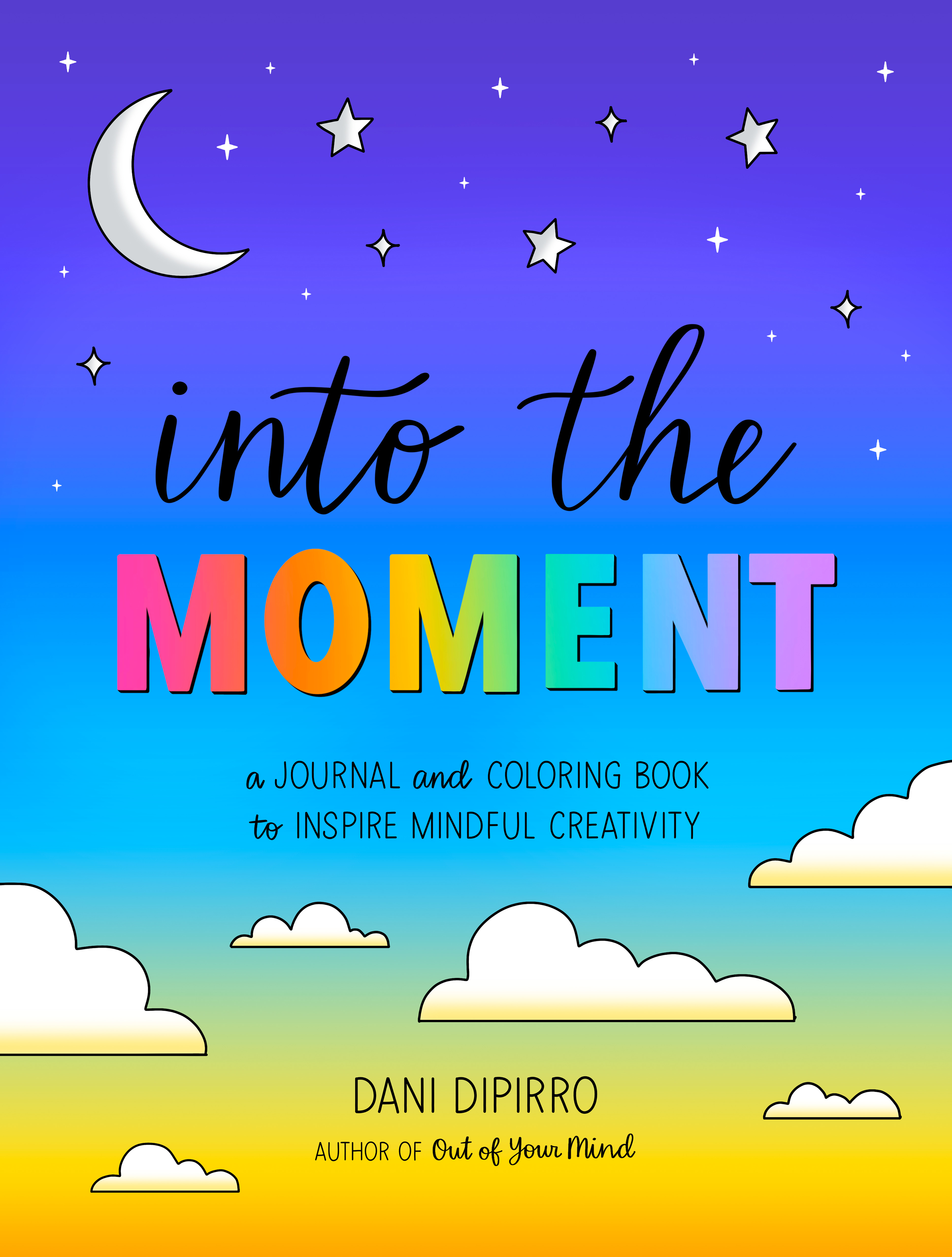 Into the Moment: A Journal and Coloring Book to Inspire Mindful Creativity (Anxiety Journaling and Coloring Series)