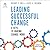 Leading Successful Change, Revised and Updated Edition by Gregory P. Shea