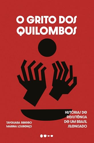 O grito dos quilombos: Histórias de resistência de um Brasil silenciado - Finalista do Prêmio Vladimir Herzog (Portuguese Edition)
