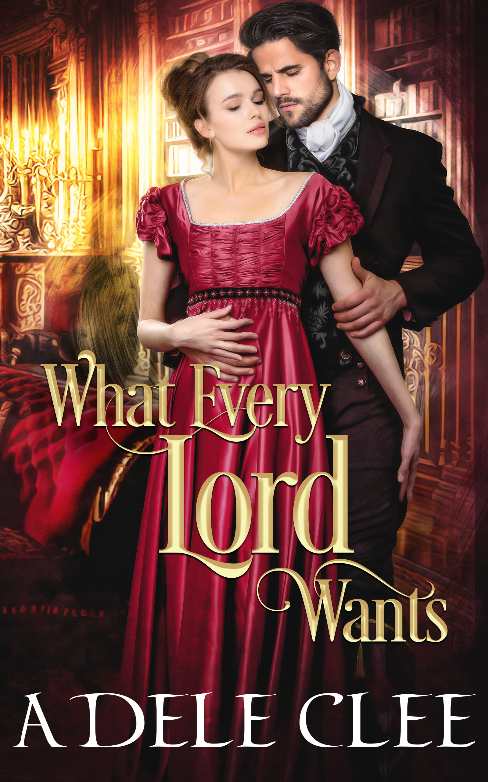 What Every Lord Wants (Kindle Edition)