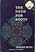 The Need for Roots: Prelude to a Declaration of Duties towards Mankind