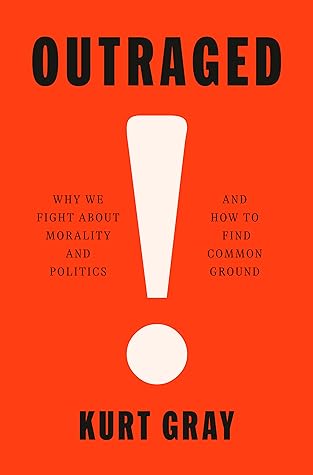 Outraged: Why We Fight About Morality and Politics and How to Find Common Ground