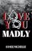 Love You Madly: Men of the ...