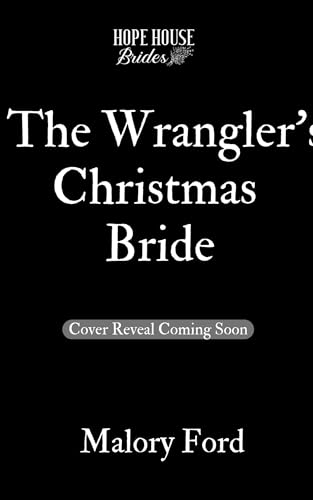 The Wrangler's Christmas Bride (Hope House Brides, #7)