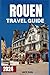 Rouen Travel Guide 2024 by Jane M. Beasley