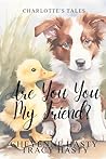 Are You My Friend? (Charlotte's Tales)