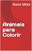 Animais para Colorir by Nuno Mota