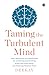 Taming the Turbulent Mind: Yogic Meditation and Mindfulness for Combating Overthinking, Achieving Stress Relief, and Attaining Absolute Peace