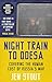 Night Train to Odesa: Covering the Human Cost of Russia’s War (BBC Radio 4 Book of the Week)