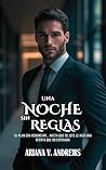Una noche sin reglas: Su plan era renunciar... hasta que su jefe le hizo una oferta que no esperaba (Lidiando con el jefe) (Spanish Edition)