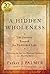 A Hidden Wholeness: The Journey Toward An Undivided Life, 20th Anniversary Edition