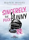 Sincerely, the puck bunny (Totally Pucked Vol. 2) by Maren Moore
