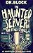 The Haunted Server and Other Stories by Dr. Block The Haunted Server and Other Stories by Dr. Block