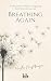 Breathing Again by Kristen Neighbarger