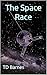 The Space Race (Space: The Final Frontier Book 7)