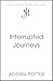 Interrupted Journeys by Adrian Potter