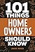 101 Things Home Owners Shou...
