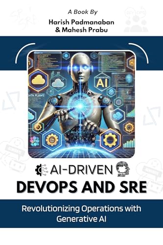 AI-Driven DevOps and SRE: Revolutionizing Operations with Generative AI (Kindle Edition)