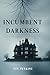 Incumbent Darkness