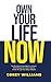 Own Your Life Now: How Movi...