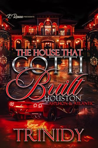 The House That Gotti Built Houston: Ah'Lhon & Atlantic (The House That Gotti Built - Season 1 Book 14)