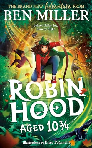 Robin Hood Aged 10 3/4: The brand new adventure from the author of smash hit The Day I Fell Into a Fairytale (Hardcover)